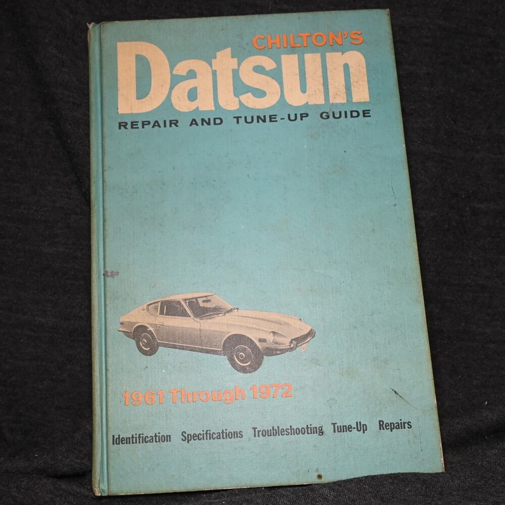 Chilton's Datsun Repair and Tune-Up Guide 1961 through 1972 Automotive Book